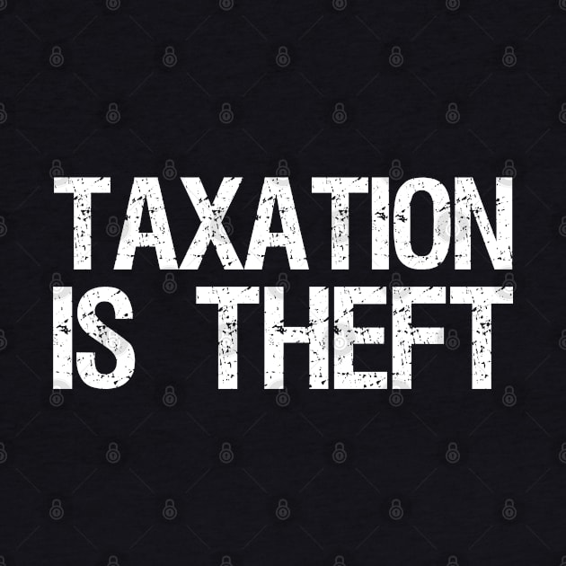 Libertarian - Taxation is theft by Styr Designs